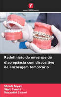 Redefinição do envelope de discrepância com dispositivo de ancoragem temporário