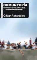 Comuntopia: Comunes, postcapitalismo y transicion ecosocial