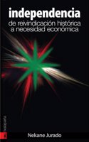 Independencia - de reivindicacion historica a necesidad economica