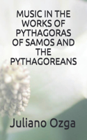 Music in the Works of Pythagoras of Samos and the Pythagoreans