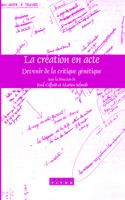La création en acte: Devenir de la critique génétique(289 Faux Titre)