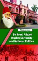 Sir Syed, Aligarh Muslim University and National Politics