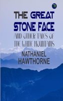 The Great Stone Face, and Other Tales of the White Mountains
