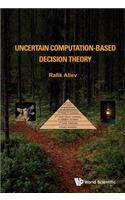 Uncertain Computation-Based Decision Theory