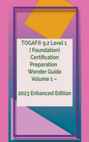 TOGAF(R) 9.2 Level 1 Wonder Guide Volume 1 - 2023 Enhanced Edition