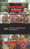 Grill[ng Delights Cookbook: 80] Delicious recipes for your next barbecue