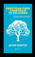 Prácticas para construir tu felicidad