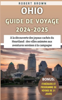 Ohio Guide De Voyage 2024-2025: À la découverte des joyaux cachés du Heartland, des villes animées aux aventures sereines à la campagne