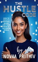 Hustle Code: How to Build a Personal Brand and Thrive in the Digital World