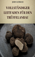 Vollständiger Leitfaden Für Den Trüffelanbau