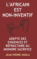 L'Africain Est Non-Inventif: Adepte Des Exigences Et Réfractaire Au Moindre Sacrifice