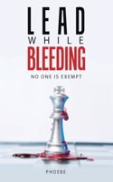 Lead While Bleeding