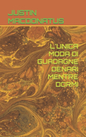 L'Unica Moda Di Guadagne Denari Mentre Dormi