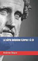 série Antonine (Livres 1 à 3)