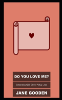 Do You Love Me? Celebrating 1200 Clever Pickup Lines
