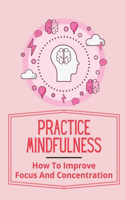 Practice Mindfulness