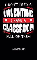 I don't need a valentine I have a classroom full of them - Mindmap: Arbeitsbuch, um kreative Aufgaben oder Problemstellungen zu lösen.