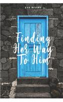 Finding Her Way To Him: A Time Traveling Story Of Hope And Love