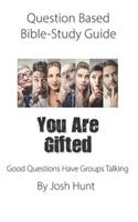 Question-based Bible Study Guide -- You Are Gifted