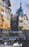 Old Friends: Essays in Epistolary Parody