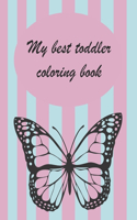 My best toddler coloring book: Big Activity Workbook for Toddlers & Kids