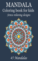 Mandala Coloring Book For Kids Stress Relieving Designs 45 Mandalas
