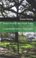 Stories From A (Big) Small Town: 3 Inspirational Tales For Young Adults