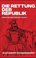 Rettung der Republik: Cäsar und das Feuer des Vulkan