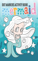 Dot markers activity book mermaid: Dot coloring book for toddlers - Art Paint Daubers Kids Activity Coloring Book - dot markers activity book easy guided big dots