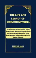 Life and Legacy Of Kenneth Mitchell