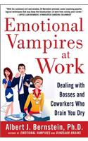 Emotional Vampires at Work: Dealing with Bosses and Coworkers Who Drain You Dry