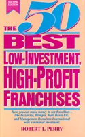 The 50 Best Low-Investment, High-Profit Franchises