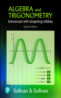 Algebra and Trigonometry Enhanced with Graphing Utilities