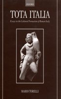 Tota Italia: Essays in the Cultural Formation of Roman Italy