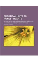 Practical Hints to Honest Hearts; On Some of the Many Ways and Means of Doing Good in a Number of Letters to Sundry Females