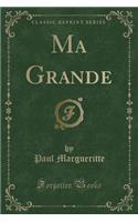 Ma Grande (Classic Reprint)