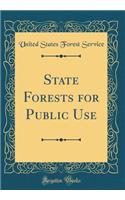 State Forests for Public Use (Classic Reprint)