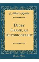 Digby Grand, an Autobiography (Classic Reprint)