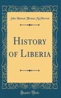 History of Liberia (Classic Reprint)