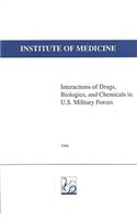 Interactions of Drugs, Biologics, and Chemicals in U.S. Military Forces