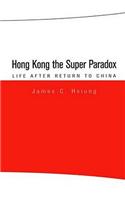 Hong Kong the Super Paradox