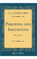 Parodies and Imitations: Old and New (Classic Reprint)