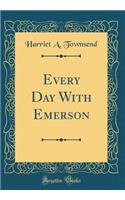 Every Day With Emerson (Classic Reprint)