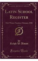 Latin School Register, Vol. 57: Mid-Winter Number, February, 1938 (Classic Reprint)