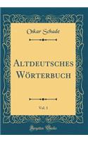 Altdeutsches Wï¿½rterbuch, Vol. 1 (Classic Reprint)