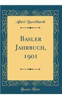 Basler Jahrbuch, 1901 (Classic Reprint)