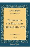 Zeitschrift für Deutsche Philologie, 1879, Vol. 10 (Classic Reprint)
