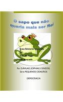 O Sapo que não queria mais ser Rei