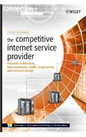 Competitive Internet Service Provider: Network Architecture, Interconnection, Traffic Engineering and Network Design