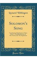 Solomon's Song: Translated and Explained, in Three Parts, I. The Manuduction, II. The Version, III. The Supplement (Classic Reprint)